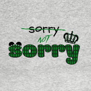 Sorry not Sorry - Six the Musical Quote T-Shirt